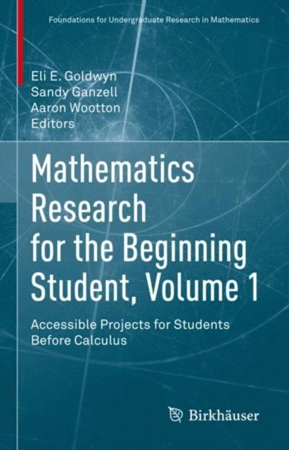 Aaron Wootton, Sandy Ganzell, Eli E. Goldwyn - Mathematics Research for the Beginning Student, Volume 1, E-bok