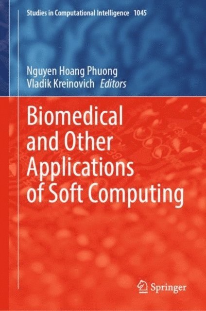 Vladik Kreinovich, Nguyen Hoang Phuong - Biomedical and Other Applications of Soft Computing, E-bok