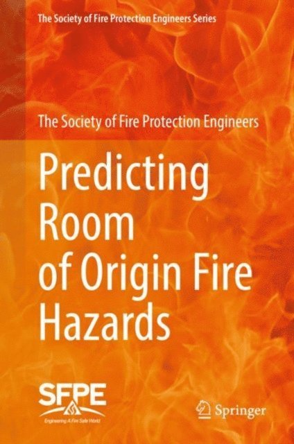 The Society of Fire Protection Engineers - Predicting Room of Origin Fire Hazards, E-bok