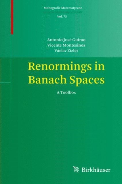 Vaclav Zizler, Vicente Montesinos, Antonio Jose Guirao - Renormings in Banach Spaces, E-bok