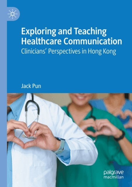 Jack Pun - Exploring and Teaching Healthcare Communication, E-bok