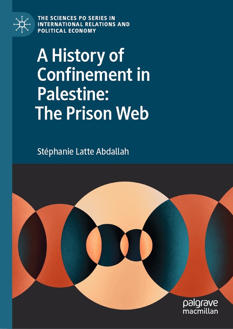 Stéphanie Latte Abdallah - History of Confinement in Palestine: The Prison Web, Inbunden