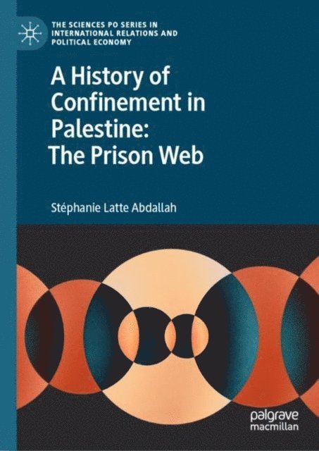 Stephanie Latte Abdallah - History of Confinement in Palestine: The Prison Web, E-bok