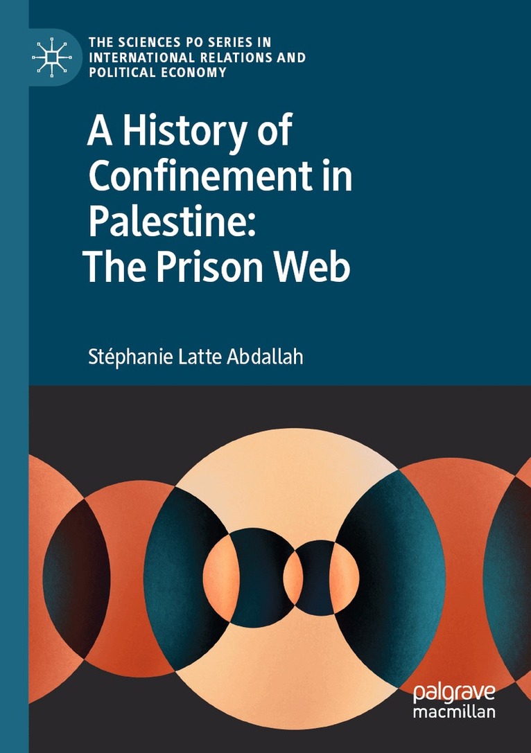 Stéphanie Latte Abdallah - History of Confinement in Palestine: The Prison Web, Häftad