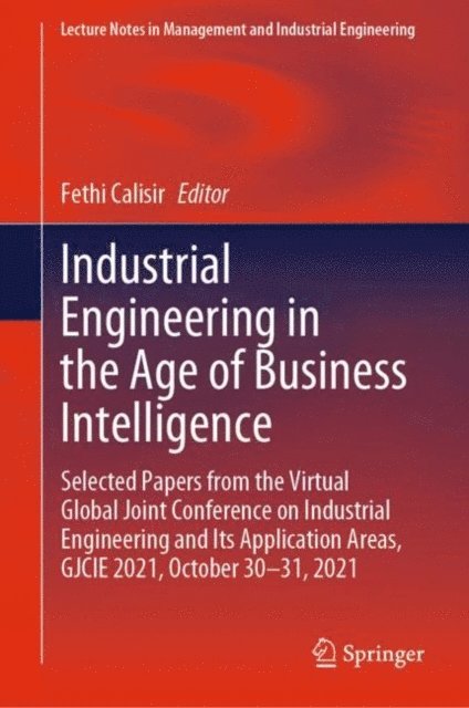 Fethi Calisir - Industrial Engineering in the Age of Business Intelligence, E-bok