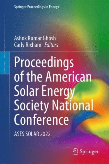 Carly Rixham, Ashok Kumar Ghosh - Proceedings of the American Solar Energy Society National Conference, E-bok