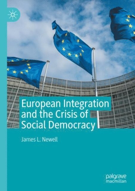 James L. Newell - European Integration and the Crisis of Social Democracy, E-bok