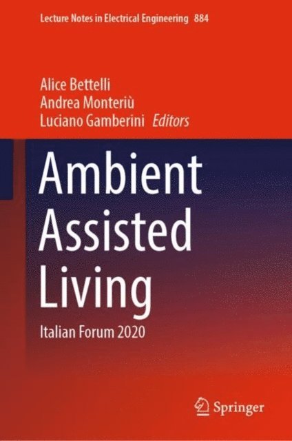Luciano Gamberini, Andrea Monteriu, Alice Bettelli - Ambient Assisted Living, E-bok
