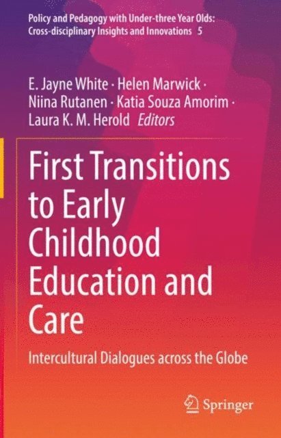 Laura K. M. Herold, Katia Souza Amorim, Niina Rutanen, Helen Marwick, E. Jayne White - First Transitions to Early Childhood Education and Care, E-bok