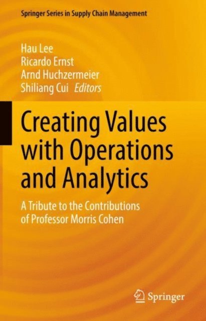 Shiliang Cui, Arnd Huchzermeier, Ricardo Ernst, Hau Lee - Creating Values with Operations and Analytics, E-bok