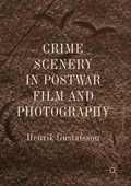Crime Scenery in Postwar Film and Photography