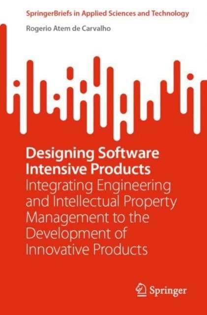 Rogerio Atem de Carvalho - Designing Software Intensive Products, E-bok