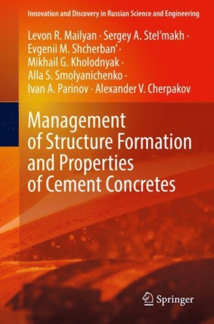 Alexander V. Cherpakov, Ivan A. Parinov, Alla S. Smolyanichenko, Mikhail G. Kholodnyak, Evgenii M. Shcherban', Sergey A. Stel'makh, Levon R. Mailyan - Management of Structure Formation and Properties of Cement Concretes, E-bok