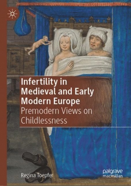 Regina Toepfer - Infertility in Medieval and Early Modern Europe, E-bok