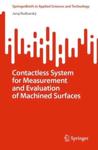 Juraj Ruzbarsky - Contactless System for Measurement and Evaluation of Machined Surfaces, E-bok