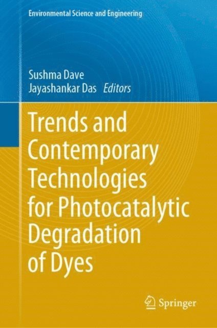 Jayashankar Das, Sushma Dave - Trends and Contemporary Technologies for Photocatalytic Degradation of Dyes, E-bok