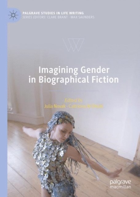 Caitriona Ni Dhuill, Julia Novak - Imagining Gender in Biographical Fiction, E-bok