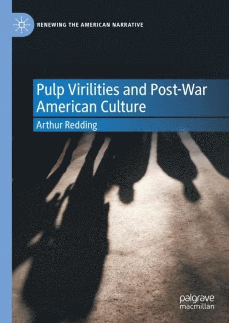 Arthur Redding - Pulp Virilities and Post-War American Culture, E-bok