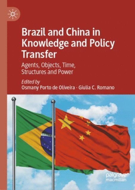 Giulia C. Romano, Osmany Porto de Oliveira - Brazil and China in Knowledge and Policy Transfer, E-bok