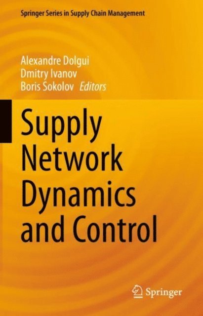 Boris Sokolov, Dmitry Ivanov, Alexandre Dolgui - Supply Network Dynamics and Control, E-bok