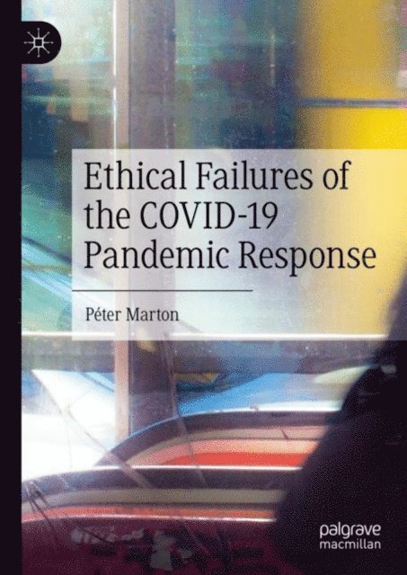 Peter Marton - Ethical Failures of the COVID-19 Pandemic Response, E-bok