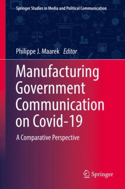Philippe J. Maarek - Manufacturing Government Communication on Covid-19, E-bok