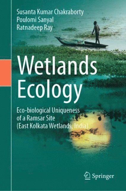 Ratnadeep Ray, Poulomi Sanyal, Susanta Kumar Chakraborty - Wetlands Ecology, E-bok