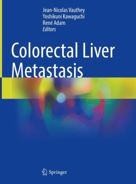 Rene Adam, Yoshikuni Kawaguchi, Jean-Nicolas Vauthey - Colorectal Liver Metastasis, E-bok
