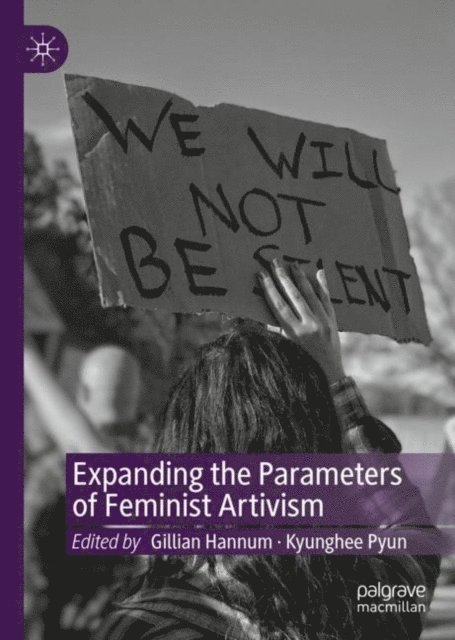Kyunghee Pyun, Gillian Hannum - Expanding the Parameters of Feminist Artivism, E-bok