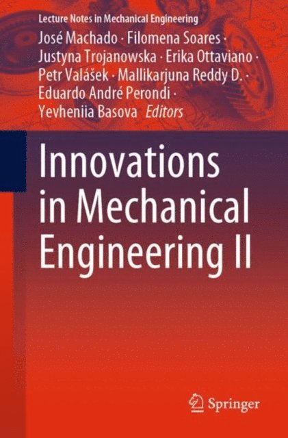 Yevheniia Basova, Eduardo Andre Perondi, Mallikarjuna Reddy D., Petr Valasek, Erika Ottaviano, Justyna Trojanowska, Filomena Soares, Jose Machado - Innovations in Mechanical Engineering II, E-bok
