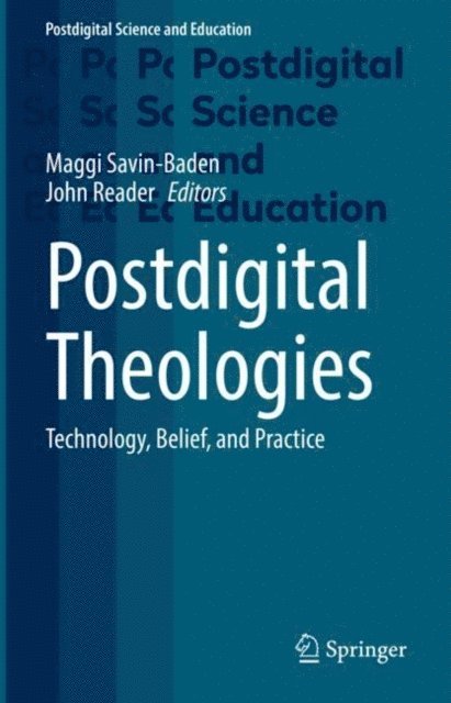 John Reader, Maggi Savin-Baden - Postdigital Theologies, E-bok