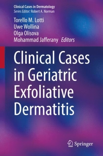 Mohammad Jafferany, Olga Olisova, Uwe Wollina, Torello M. Lotti - Clinical Cases in Geriatric Exfoliative Dermatitis, E-bok