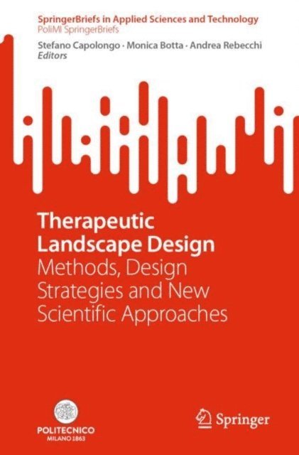 Andrea Rebecchi, Monica Botta, Stefano Capolongo - Therapeutic Landscape Design, E-bok