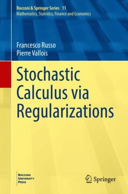 Pierre Vallois, Francesco Russo - Stochastic Calculus via Regularizations, E-bok