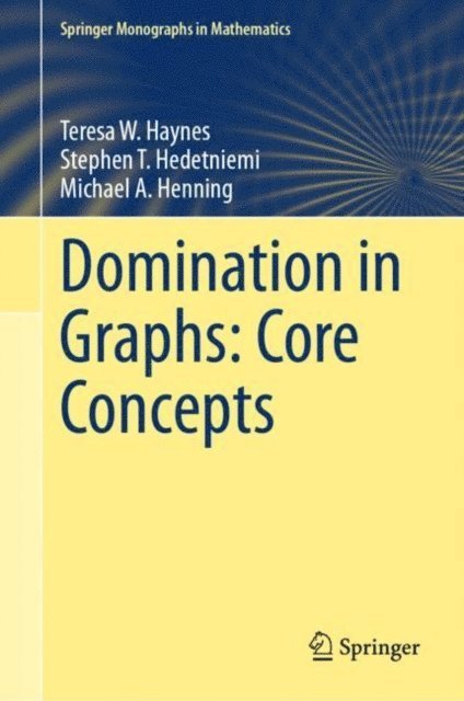 Michael A. Henning, Stephen T. Hedetniemi, Teresa W. Haynes - Domination in Graphs: Core Concepts, E-bok