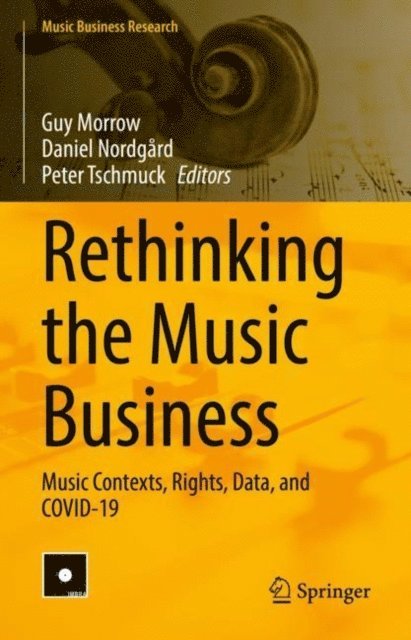 Peter Tschmuck, Daniel Nordgard, Guy Morrow - Rethinking the Music Business, E-bok