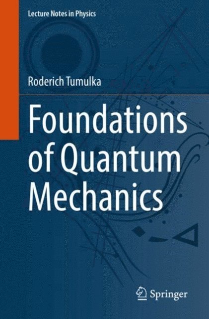 Roderich Tumulka - Foundations of Quantum Mechanics, E-bok