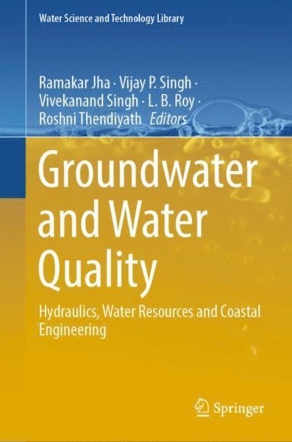 Roshni Thendiyath, L.B. Roy, Vivekanand Singh, Vijay P. Singh, Ramakar Jha - Groundwater and Water Quality, E-bok