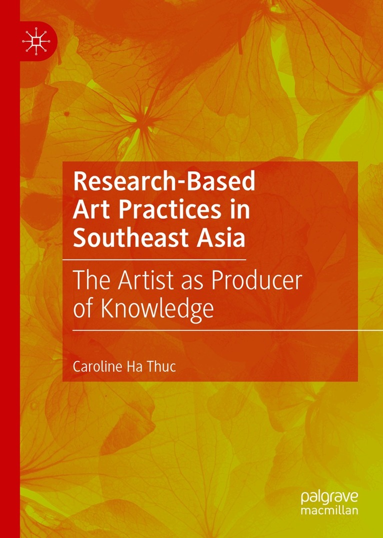 Caroline Ha Thuc - Research-Based Art Practices in Southeast Asia, Inbunden