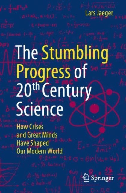 Lars Jaeger - Stumbling Progress of 20th Century Science, E-bok