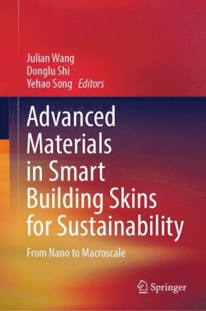 Yehao Song, Donglu Shi, Julian Wang - Advanced Materials in Smart Building Skins for Sustainability, E-bok