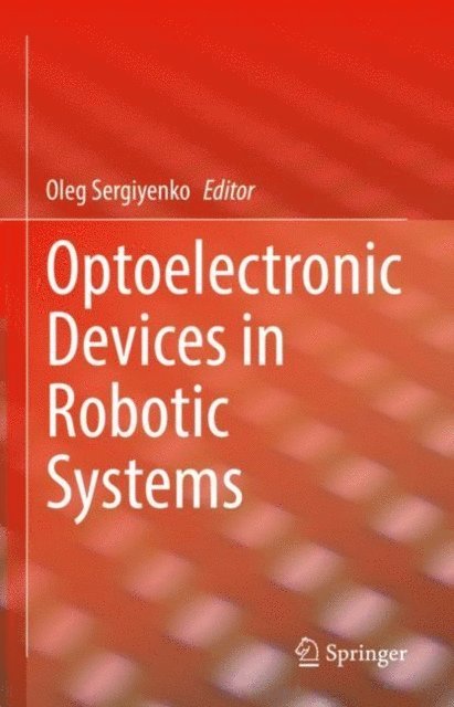 Oleg Sergiyenko - Optoelectronic Devices in Robotic Systems, E-bok