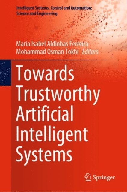 Mohammad Osman Tokhi, Maria Isabel Aldinhas Ferreira - Towards Trustworthy Artificial Intelligent Systems, E-bok
