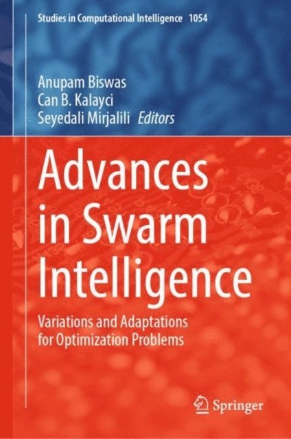 Seyedali Mirjalili, Can B. Kalayci, Anupam Biswas - Advances in Swarm Intelligence, E-bok