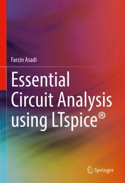 Farzin Asadi - Essential Circuit Analysis using LTspice(R), E-bok