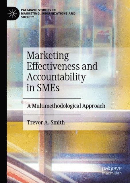 Trevor A. Smith - Marketing Effectiveness and Accountability in SMEs, E-bok