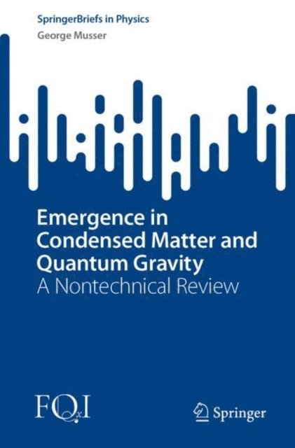 George Musser - Emergence in Condensed Matter and Quantum Gravity, E-bok