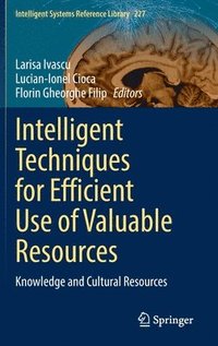 Intelligent Techniques for Efficient Use of Valuable Resources