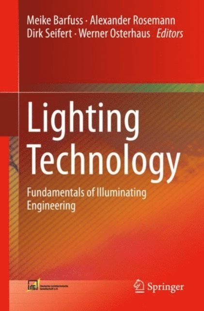 Werner Osterhaus, Dirk Seifert, Alexander Rosemann, Meike Barfuss - Lighting Technology, E-bok