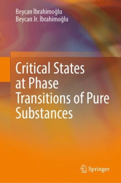 Beycan Jr. Ibrahimoglu, Beycan Ibrahimoglu - Critical States at Phase Transitions of Pure Substances, E-bok